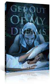 COMING SOON – GET OUT OF MY DREAMS by Allan J. Lewis
